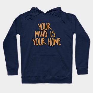 Your mind is your home Hoodie